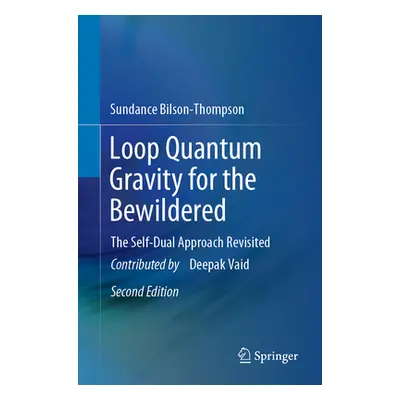 "Loop Quantum Gravity for the Bewildered: The Self-Dual Approach Revisited" - "" ("Bilson-Thomps