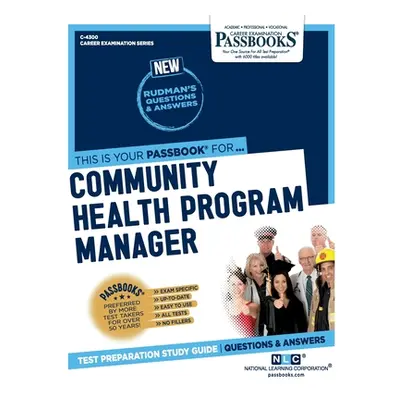 "Community Health Program Manager (C-4300): Passbooks Study Guide Volume 4300" - "" ("National L