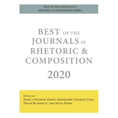 "Best of the Journals in Rhetoric and Composition 2020" - "" ("Pauszek Jessica")