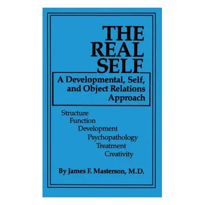 "The Real Self: A Developmental, Self and Object Relations Approach" - "" ("Masterson M. D. Jame