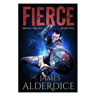 "Fierce: A Heroic Fantasy Adventure" - "" ("Alderdice James")