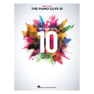 "The Piano Guys 10: Matching Songbook with Arrangements for Piano and Cello from the Double CD 1