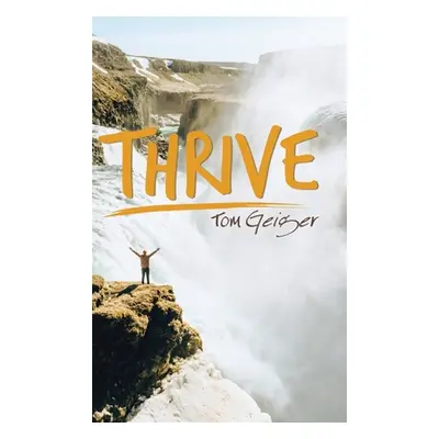 "Thrive" - "" ("Geiger Tom")