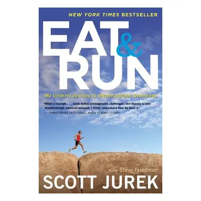 "Eat and Run: My Unlikely Journey to Ultramarathon Greatness" - "" ("Jurek Scott")