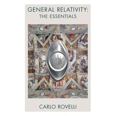 "General Relativity: The Essentials" - "" ("Rovelli Carlo")