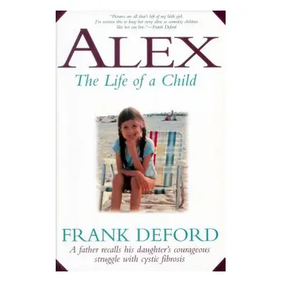 "Alex: The Life of a Child" - "" ("Deford Frank")