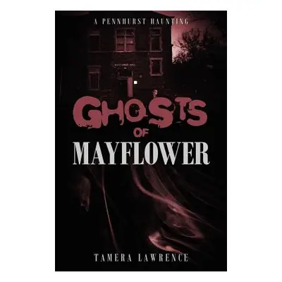 "Ghosts of Mayflower: A Pennhurst Haunting" - "" ("Lawrence Tamera")