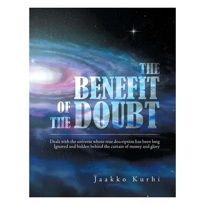 "The Benefit of the Doubt: Deals with the Universe Whose True Description Has Been Long Ignored 