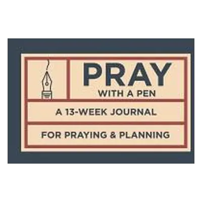 "Pray with a Pen: A 13-Week Journal for Praying and Planning" - "" ("Hyde Justin")