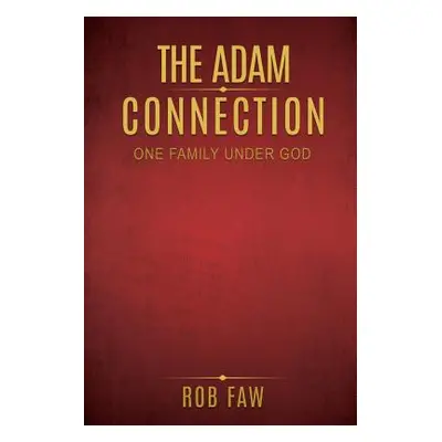 "The Adam Connection: One Family Under God" - "" ("Faw Rob")