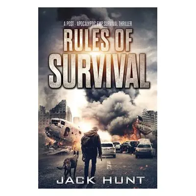 "Rules of Survival: A Post-Apocalyptic EMP Survival Thriller" - "" ("Hunt Jack")