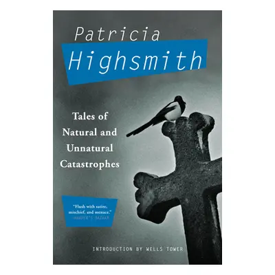 "Tales of Natural and Unnatural Catastrophes" - "" ("Highsmith Patricia")