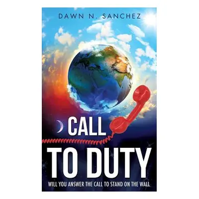 "Call to Duty" - "" ("Sanchez Dawn N.")