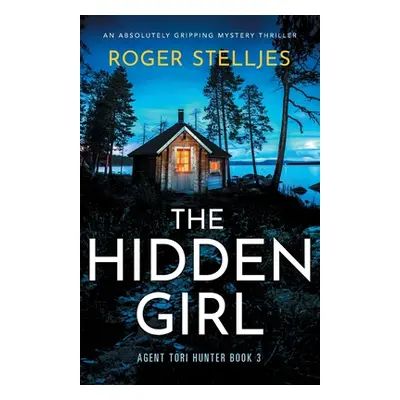 "The Hidden Girl: An absolutely gripping mystery thriller" - "" ("Stelljes Roger")