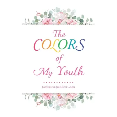 "The Colors of My Youth" - "" ("Johnson Goon Jacqueline")