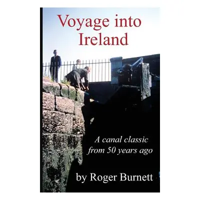 "Voyage Into Ireland: A Canal Classic" - "" ("Burnett Roger")