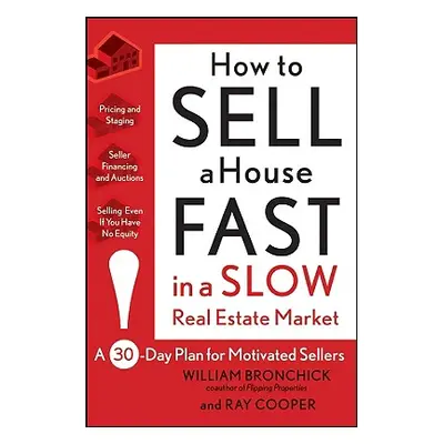 "How to Sell a House Fast in a Slow Real Estate Market: A 30-Day Plan for Motivated Sellers" - "