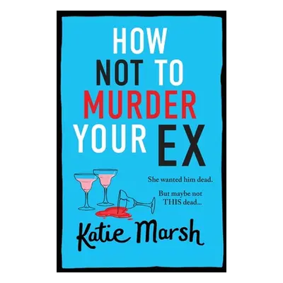 "How Not To Murder Your Ex" - "" ("Marsh Katie")