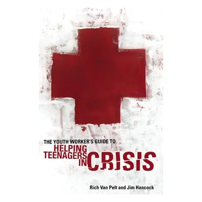 "The Youth Worker's Guide to Helping Teenagers in Crisis" - "" ("Van Pelt Rich")