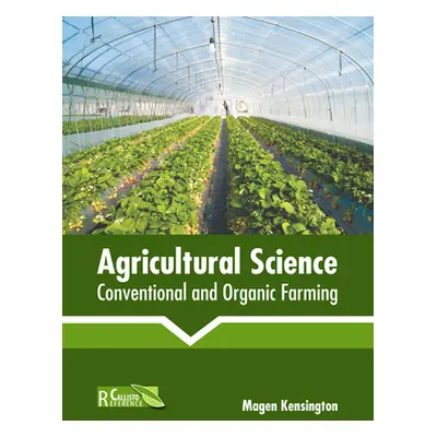 "Agricultural Science: Conventional and Organic Farming" - "" ("Kensington Magen")