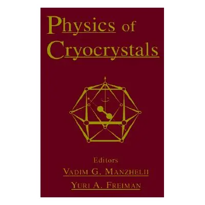 "Physics of Cryocrystals" - "" ("Manzhelii Vadim G.")