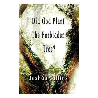 "Did God Plant the Forbidden Tree?" - "" ("Collins Joshua")