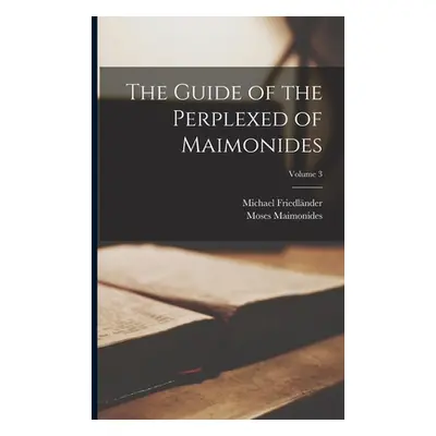 "The Guide of the Perplexed of Maimonides; Volume 3" - "" ("Friedlnder Michael")