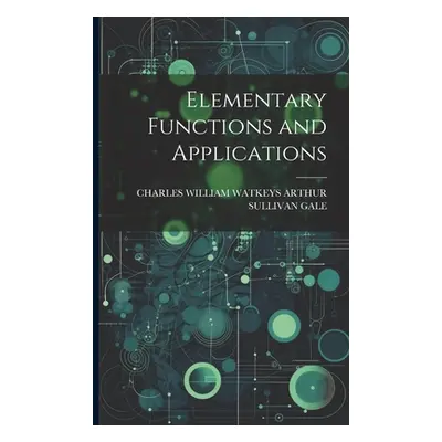 "Elementary Functions and Applications" - "" ("Arthur Sullivan Gale Charles William")