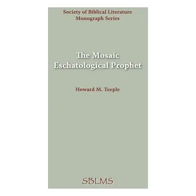 "The Mosaic Eschatological Prophet" - "" ("Teeple Howard M.")