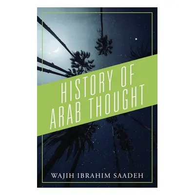 "History of Arab Thought" - "" ("Saadeh Wajih Ibrahim")