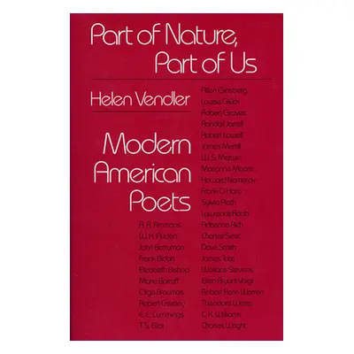 "Part of Nature, Part of Us: Modern American Poets" - "" ("Vendler Helen")