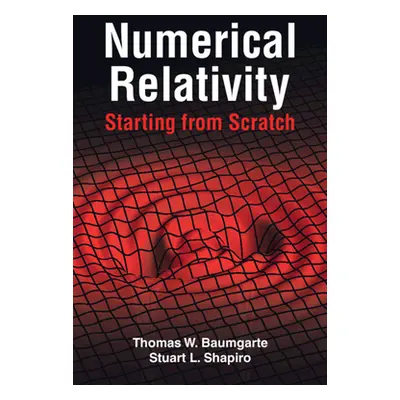 "Numerical Relativity: Starting from Scratch" - "" ("Baumgarte Thomas W.")