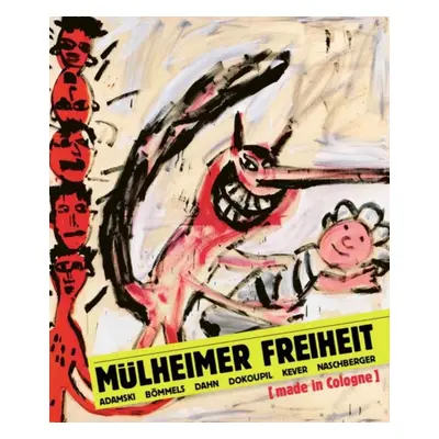 "Mulheimer Freiheit [made in Cologne]" - "Adamski - Boemmels - Dahn - Dokoupil - Kever -Naschber