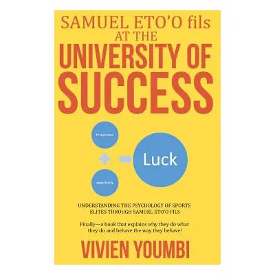 "SAMUEL ETO'O fils AT THE UNIVERSITY OF SUCCESS: Understanding the Psychology of Sports Elites T