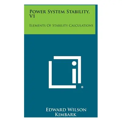 "Power System Stability, V1: Elements of Stability Calculations" - "" ("Kimbark Edward Wilson")