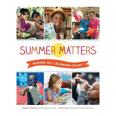 "Summer Matters: Making All Learning Count" - "" ("McChesney Elizabeth M.")