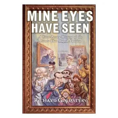 "Mine Eyes Have Seen: A First-Person History of the Events That Shaped America" - "" ("Goldstein