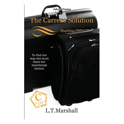 "The Carrero Solution Starting Over: Jake & Emma" - "" ("Marshall L. T.")