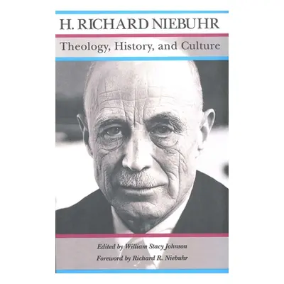 "Theology, History, and Culture: Major Unpublished Writings" - "" ("Niebuhr H. Richard")