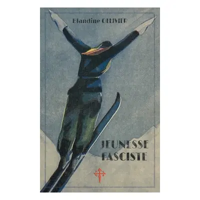 "Jeunesse fasciste" - "" ("Ollivier Blandine")