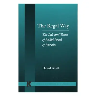 "The Regal Way: The Life and Times of Rabbi Israel of Ruzhin" - "" ("Assaf David")