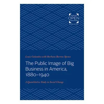 "The Public Image of Big Business in America, 1880-1940: A Quantitative Study in Social Change" 