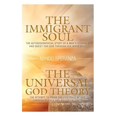 "The Immigrant Soul - The Universal God Theory" - "" ("Speranza Nando")