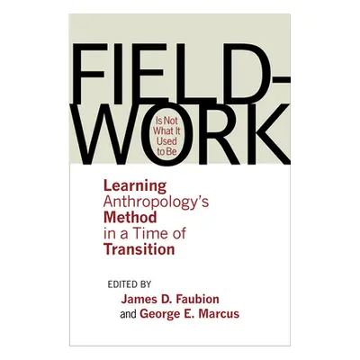 "Fieldwork Is Not What It Used to Be" - "" ("Faubion James D.")