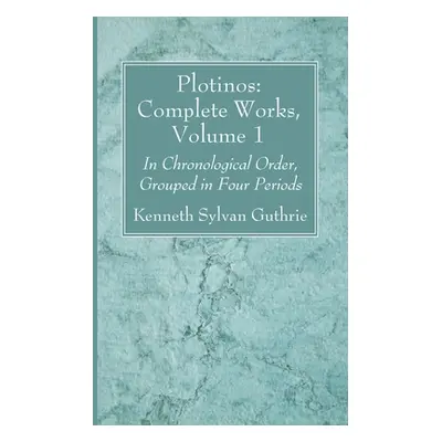 "Plotinos: Complete Works, Volume 1" - "" ("Guthrie Kenneth Sylvan")