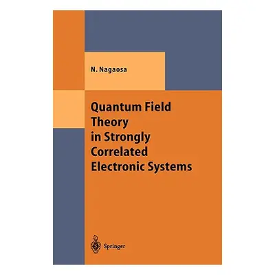 "Quantum Field Theory in Strongly Correlated Electronic Systems" - "" ("Nagaosa Naoto")