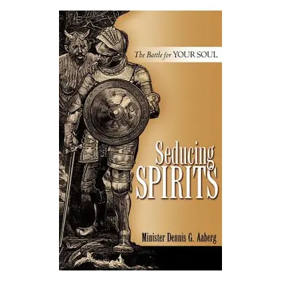 "Seducing Spirits" - "" ("Aaberg Dennis G.")