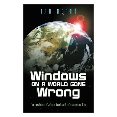 "Windows on a World Gone Wrong: The Revelation of John in Fresh and Refreshing New Light" - "" (