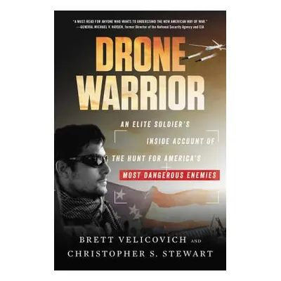 "Drone Warrior: An Elite Soldier's Inside Account of the Hunt for America's Most Dangerous Enemi