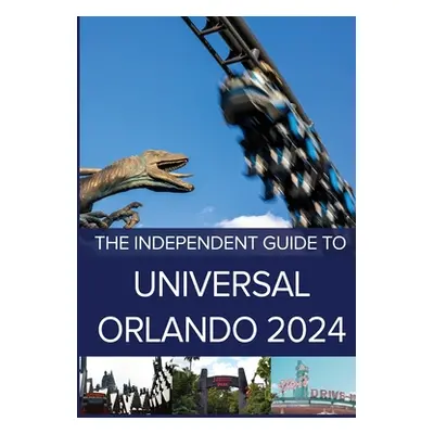 "The Independent Guide to Universal Orlando 2024" - "" ("Costa G.")